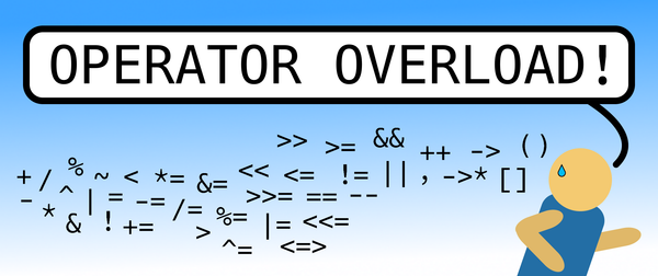 An Introduction to Overloading Operators (for Beginners by a Beginner)