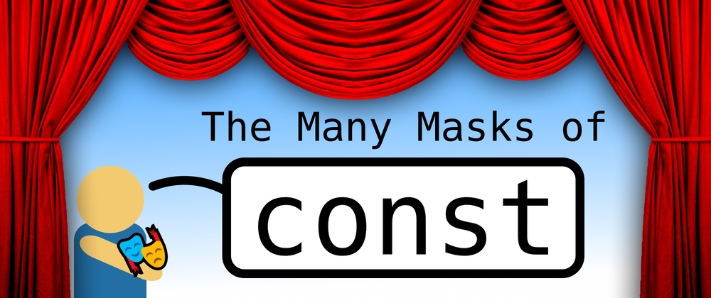The Many Masks of `const`
