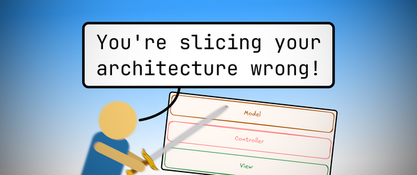 You're slicing your architecture wrong!