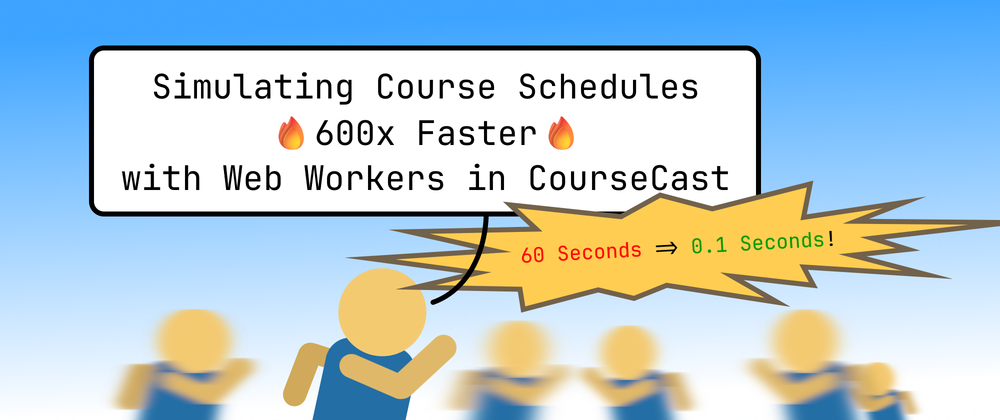 🔥 Simulating Course Schedules 600x Faster with Web Workers in CourseCast