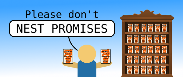 Please don't nest promises