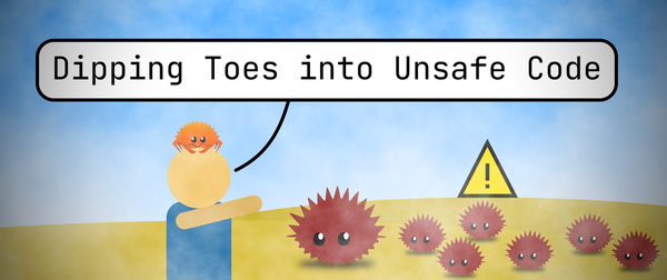 Dipping Toes into Unsafe Code
