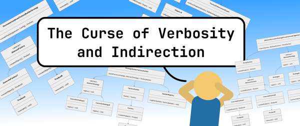 The Curse of Verbosity and Indirection