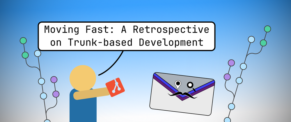 Moving Fast: A Retrospective on Trunk-based Development