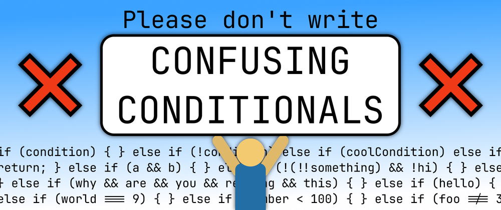 Please don't write confusing conditionals