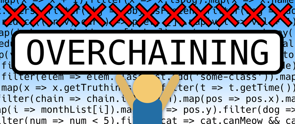 Please don't "overchain" array methods